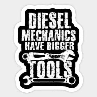 Diesel mechanics have bigger tools Sticker